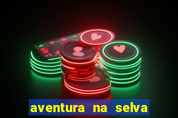 aventura na selva uma fernando sabino uma